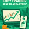 Broker Forex dengan Fitur Copy Trading: Apakah Anda Perlu?