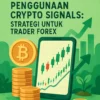 Mengoptimalkan Penggunaan Crypto Signals: Strategi untuk Trader Forex